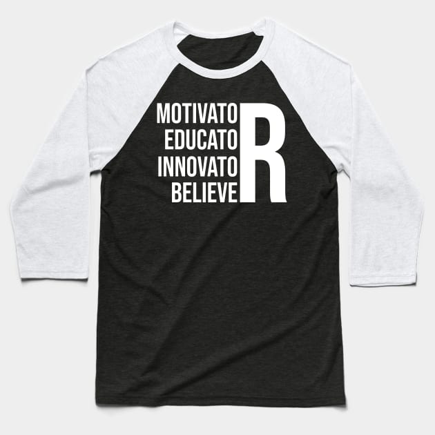 Motivator, Educator, Innovator, Believer Baseball T-Shirt by Duodesign